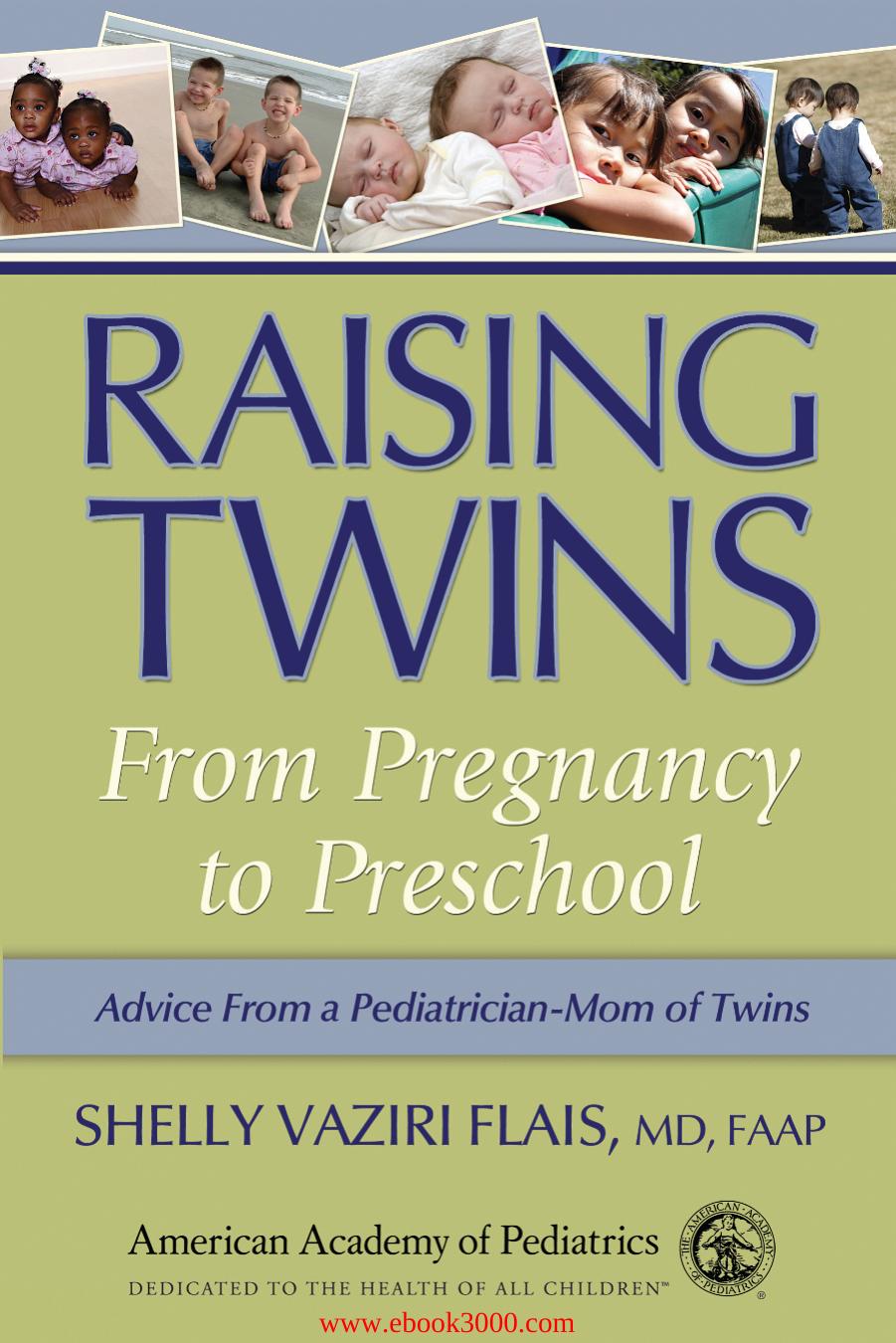 Raising Twins: From Pregnancy to Preschool by Shelly Vaziri Flais by Unknow