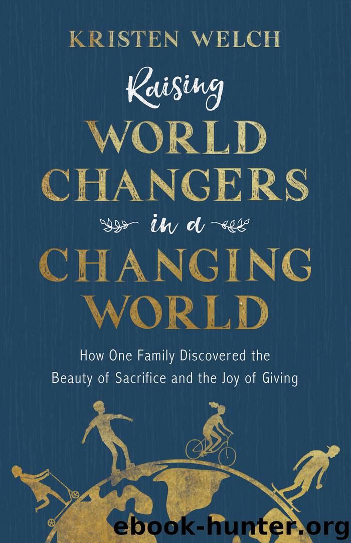 Raising World Changers in a Changing World by Kristen Welch