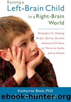 Raising a Left-Brain Child in a Right-Brain World by Katharine Beals