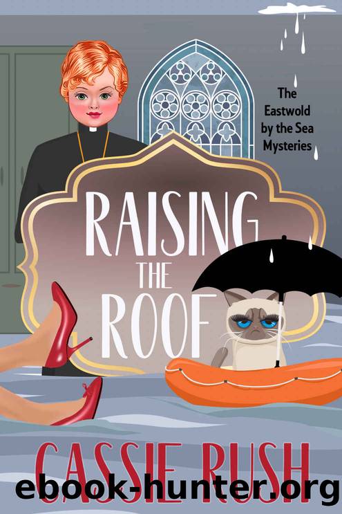 Raising the Roof: A British Cozy Mystery (Eastwold by the Sea Cosy Mystery Series Book 1) by Rush Cassie