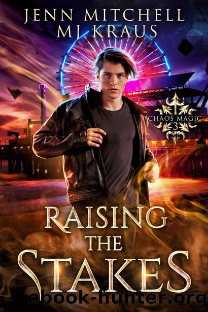 Raising the Stakes - Chaos Magic Book 3: An Urban Fantasy Action Adventure by Jenn Mitchell & MJ Kraus