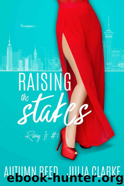 Raising the Stakes: Risking It Book 1 by Reed Autumn & Clarke Julia