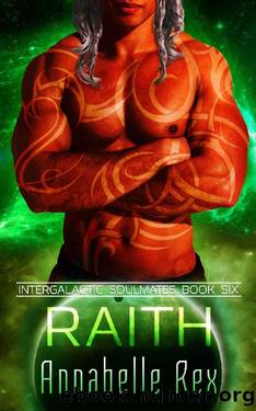 Raith (Intergalactic Soulmates Book 6) by Annabelle Rex