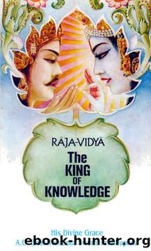 Raja - Vidya: The King of Knowledge -- Prabhupada Books by A.C. Bhaktivedanta Swami Prabhupada