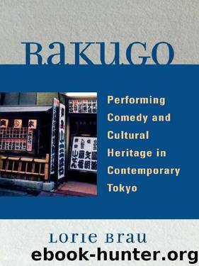 Rakugo: Performing Comedy and Cultural Heritage in Contemporary Tokyo by Lorie Brau