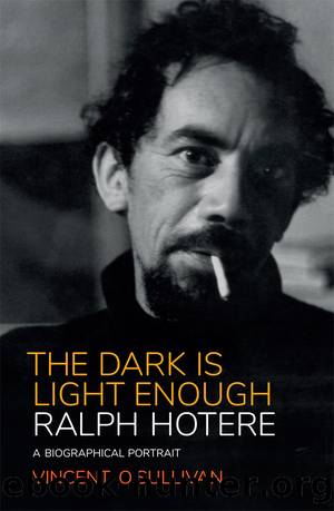 Ralph Hotere: The Dark is Light Enough: A Biographical Portrait by O'Sullivan Vincent