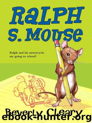 Ralph S. Mouse by Beverly Cleary
