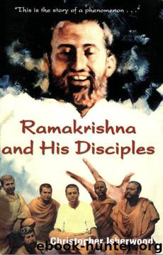 Ramakrishna and His Disciples by Christopher Isherwood