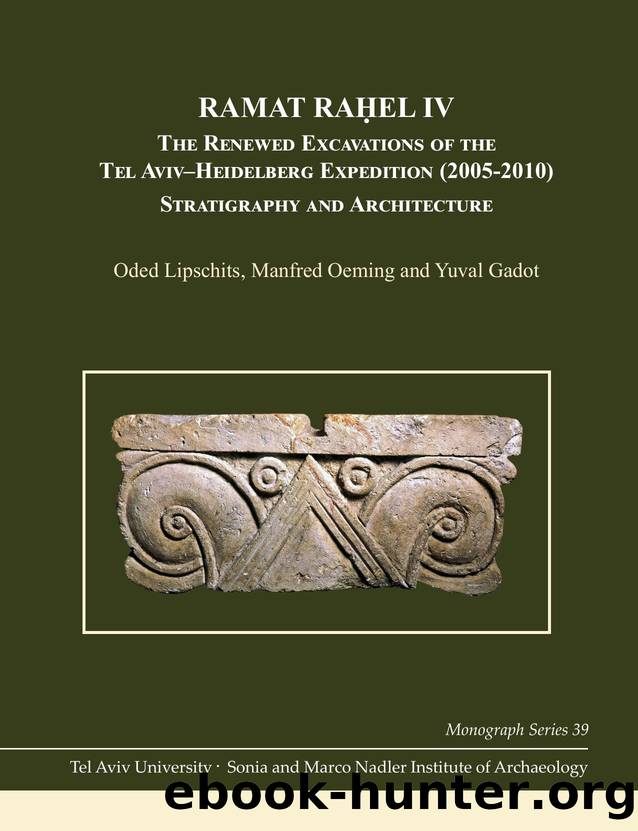 Ramat Raá¸¥el IV: The Renewed Excavations by the Tel AvivâHeidelberg Expedition (2005â2010) Stratigraphy and Architecture (Monograph Series of theÂ SoniaÂ andÂ MarcoÂ Nadler In by Oded Lipschits Manfred Oeming Yuval Godot