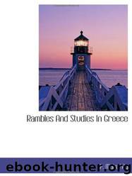 Rambles and Studies in Greece by P. Mahaffy