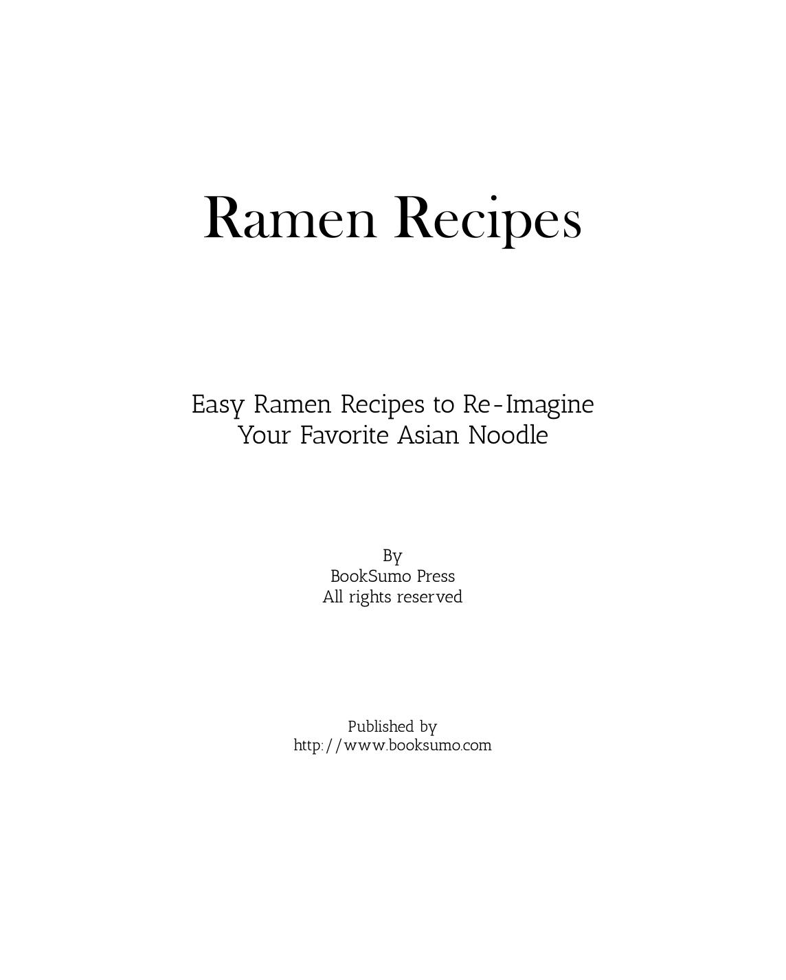 Ramen Recipes: Easy Ramen Recipes to Re-Imagine Your Favorite Asian Noodle by BookSumo Press