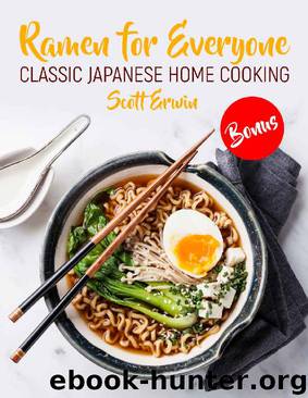 Ramen for Everyone: Classic Japanese Home Cooking by Scott Erwin