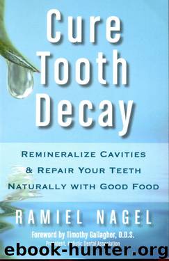 Ramiel Nagel - Cure Tooth Decay by Remineralize Cavities & Repair Your Teeth Naturally & Good Food