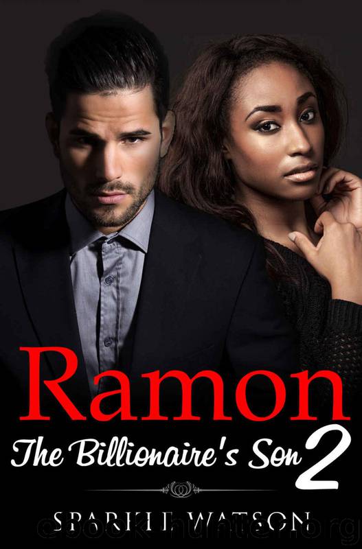Ramon: The Billionaire's Son 2 by Sparkle Watson
