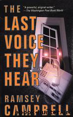 Ramsey Campbell by The Last Voice They Hear