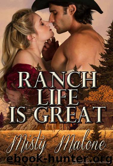 Ranch Life is Great by Malone Misty