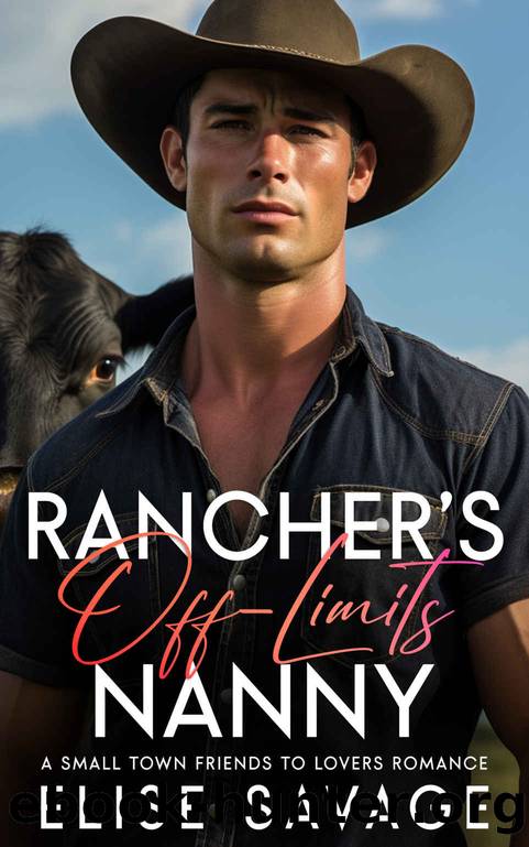 Rancher's Off-Limits Nanny: A Small Town Friends to Lovers Romance (The Off-Limits Nanny Series) by Elise Savage