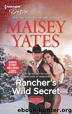 Rancher's Wild Secret & Hold Me, Cowboy (Gold Valley Vineyards Book 1) by Maisey Yates