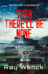 Random Survival | Book 5 | Then There'll Be None by Wenck Ray