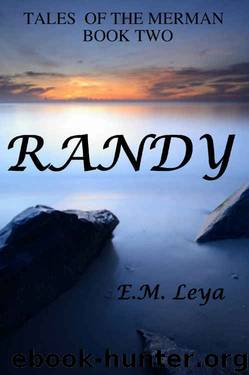 Randy (Tales of the Merman Book 2) by E.M. Leya & Emma Marie Leya