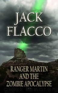 Ranger Martin (Book 1): Ranger Martin and the Zombie Apocalypse by Flacco Jack