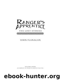 Ranger's Apprentice: The Lost Stories: Book 11 by John A. Flanagan