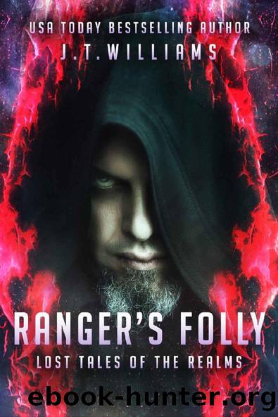 Ranger's Folly (Lost Tales of the Realm) by J.T. Williams