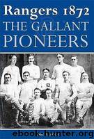 Rangers 1872-The Gallant Pioneers by Gary Ralston