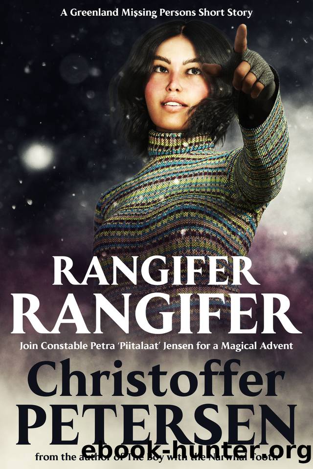 Rangifer Rangifer: A Petra Jensen Advent Story (Greenland Missing Persons Christmas Stories Book 2) by Christoffer Petersen