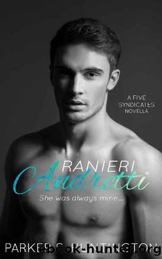 Ranieri Andretti_A Second-Chance, Enemies-to-Lovers Mafia Romance Novella by Parker S. Huntington