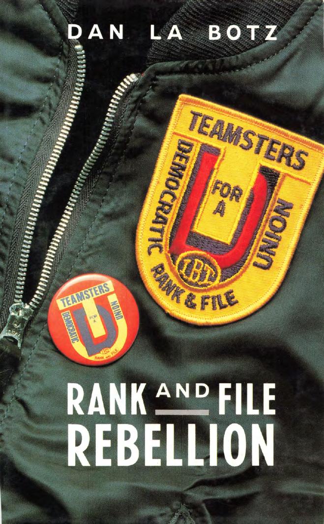 Rank-and-File Rebellion: Teamsters for a Democratic Union by Dan La Botz