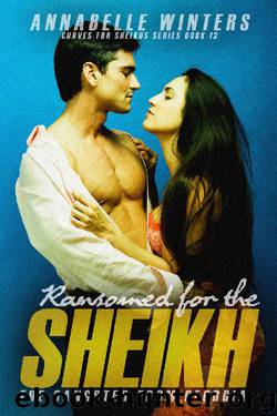 Ransomed for the Sheikh_A Royal Billionaire Romance Novel by Annabelle Winters