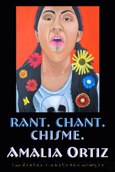 Rant. Chant. Chisme. by Amalia Ortiz