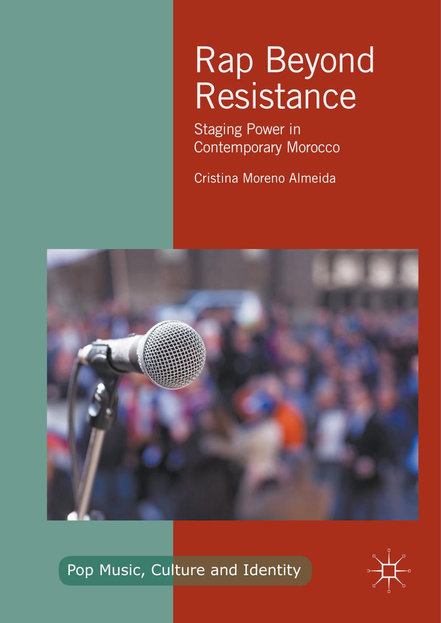 Rap Beyond Resistance: Staging Power in Contemporary Morocco (Pop Music, Culture and Identity) by Cristina Moreno Almeida