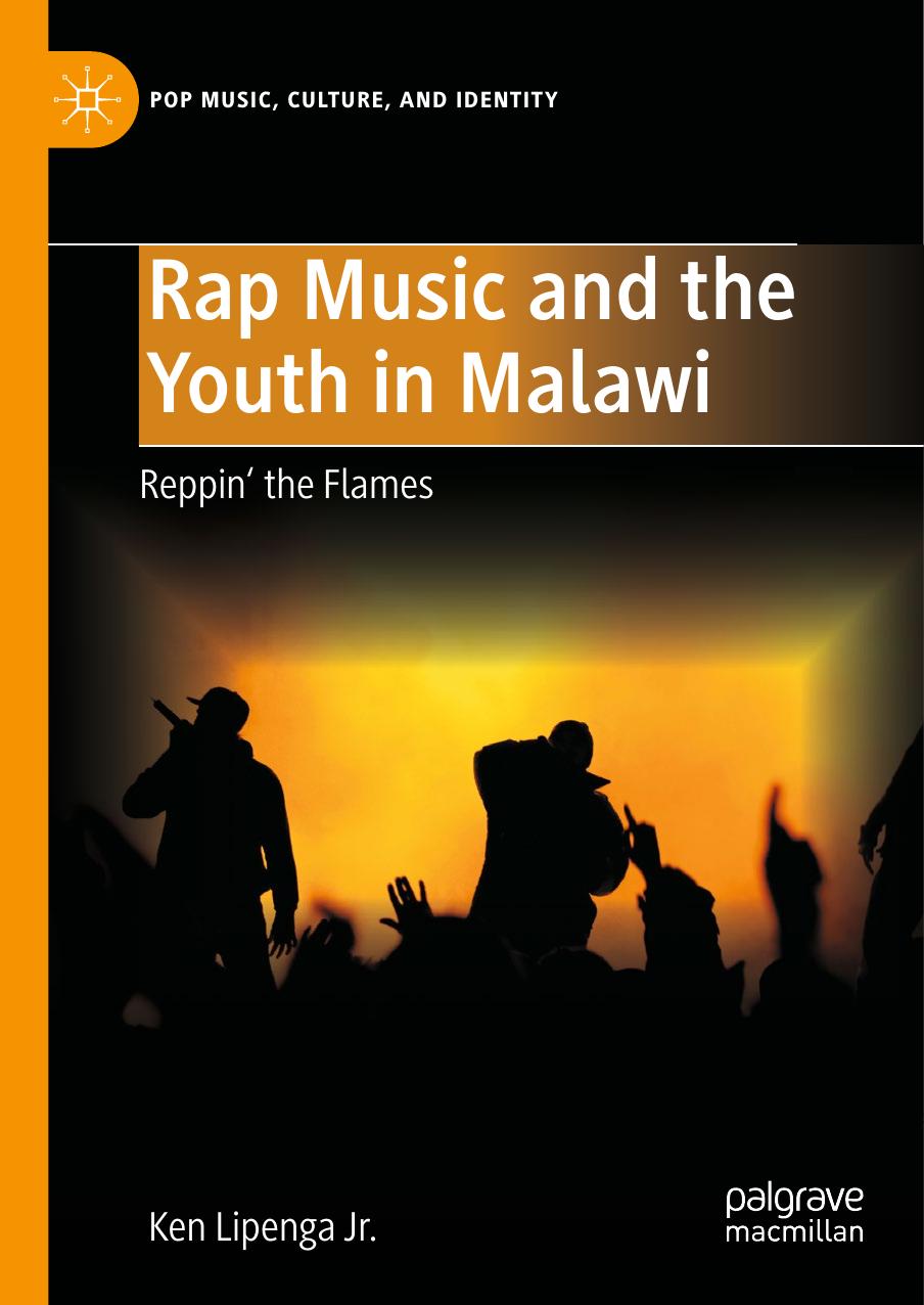 Rap Music and the Youth in Malawi: Reppin' the Flames by Ken Lipenga Jr
