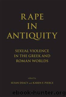 Rape in Antiquity by Arafat K. W.;Pierce Karen F.;Deacy Susan.;