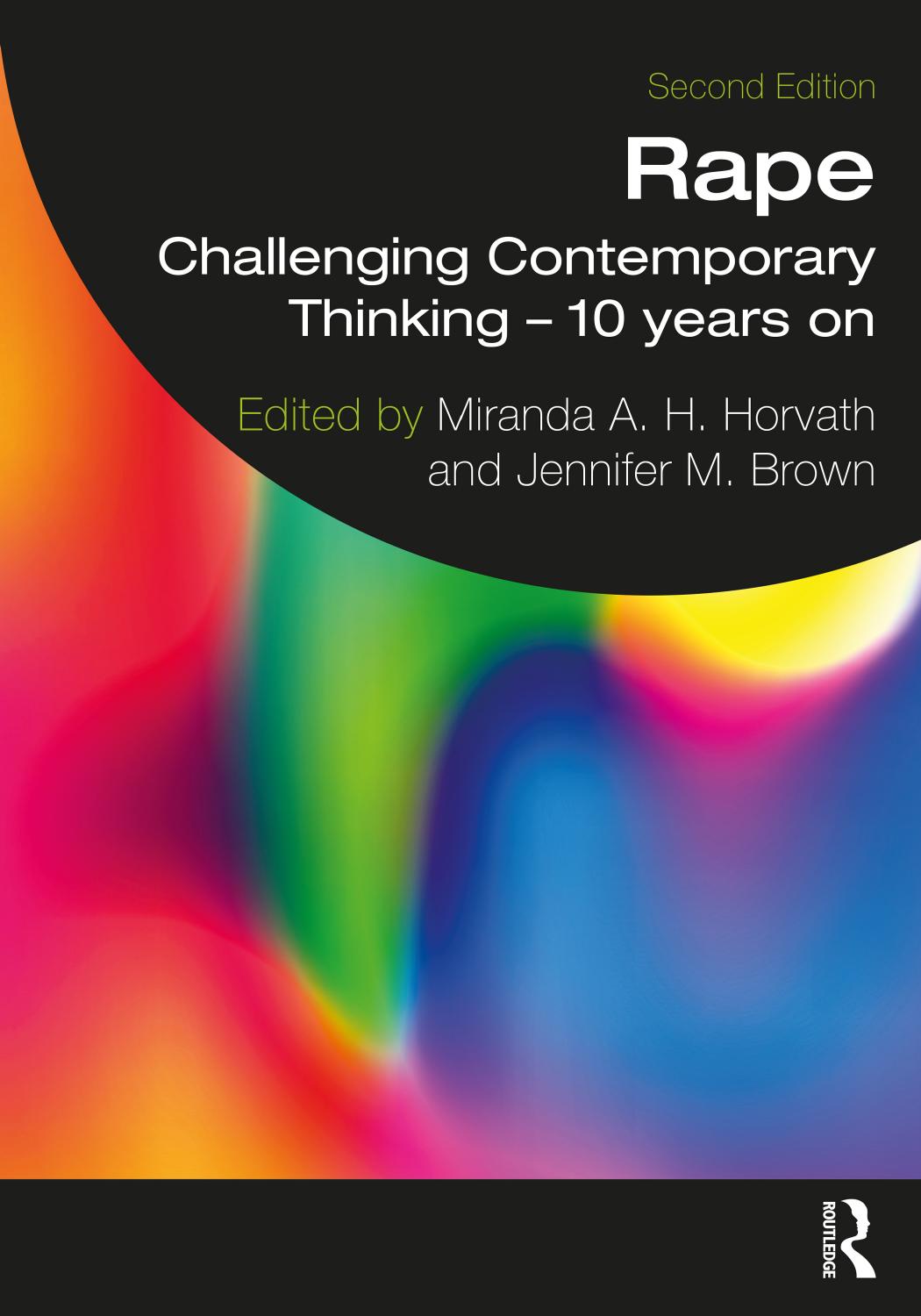 Rape: Challenging Contemporary Thinking â 10 Years On: Second Edition by Miranda A. H. Horvath & Jennifer M. Brown