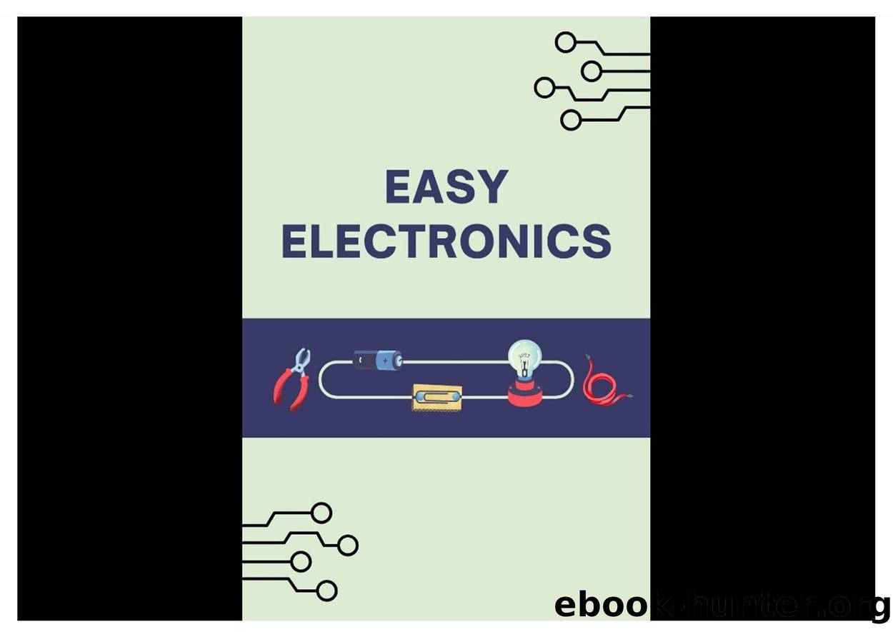 Raphael R. Easy Electronics. Learn the Basics of Electronics...2023 by Unknown