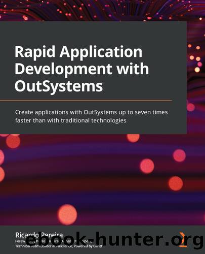Rapid Application Development with OutSystems by Ricardo Pereira & Paulo Moreira & Taiji Hagino