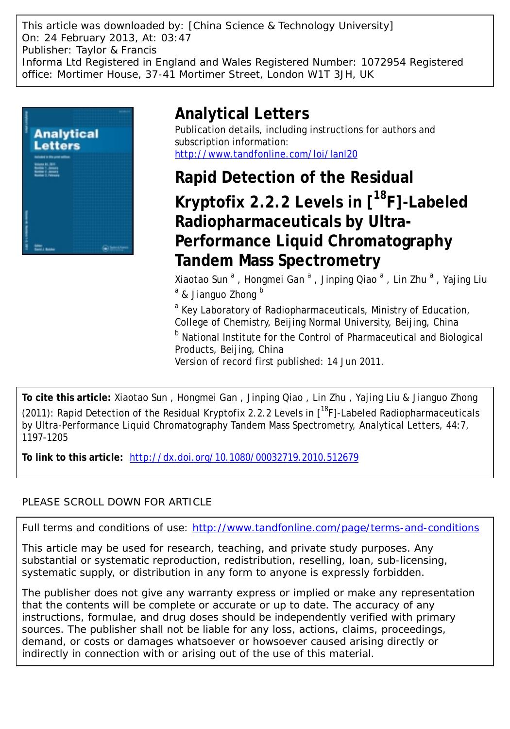 Rapid Detection of the Residual Kryptofix 2.2.2 Levels in [18F]-Labeled Radiopharmaceuticals by Ultra-Performance Liquid Chromatography Tandem Mass Spectrometry by Xiaotao Sun Hongmei Gan Jinping Qiao Lin Zhu Yajing Liu & Jianguo Zhong