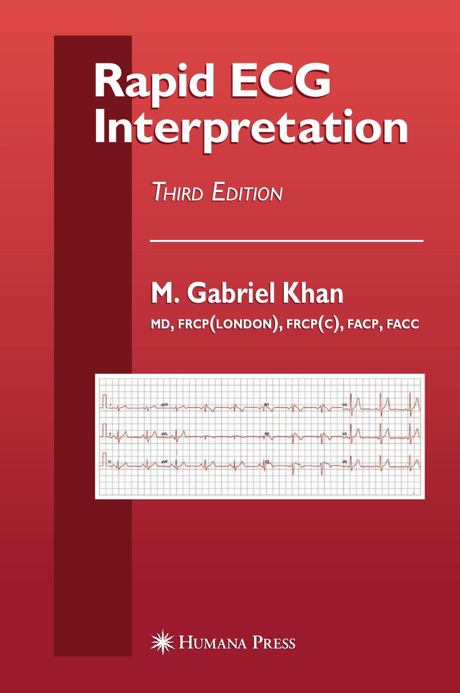 Rapid ECG Interpretation by M. Gabriel Khan MD FRCP (LONDON) FRCP (C) FACP FACC (eds.)