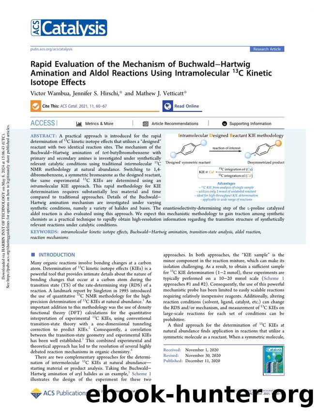 Rapid Evaluation of the Mechanism of BuchwaldâHartwig Amination and Aldol Reactions Using Intramolecular 13C Kinetic Isotope Effects by Victor Wambua Jennifer S. Hirschi & Mathew J. Vetticatt