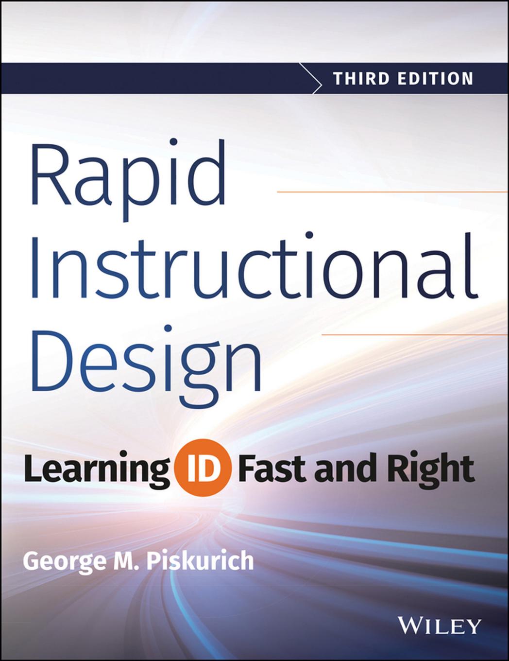 Rapid Instructional Design: Learning ID Fast and Right by George M. Piskurich