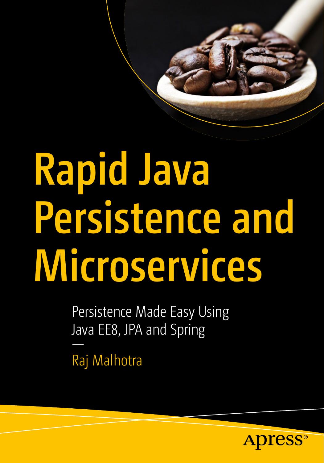 Rapid Java Persistence and Microservices: Persistence Made Easy Using Java EE8, JPA and Spring (repost) by Unknow