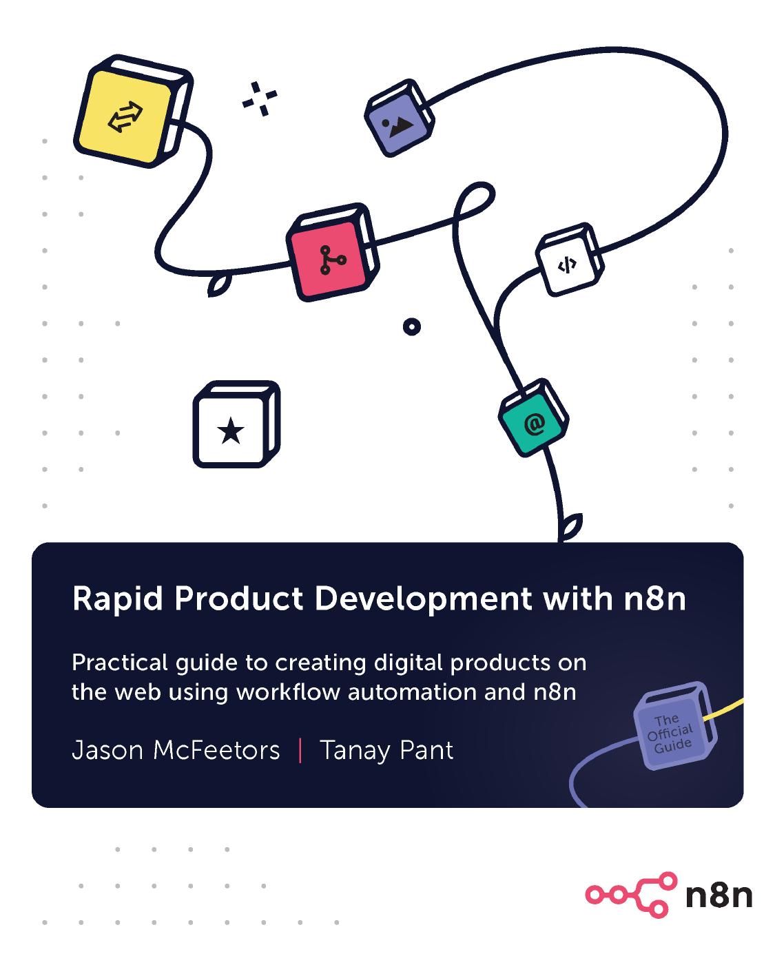 Rapid Product Development With N8n: Create Your Own Web Apps Quickly With Low-Code Tools and JavaScript by Tanay Pant & Jason McFeetors