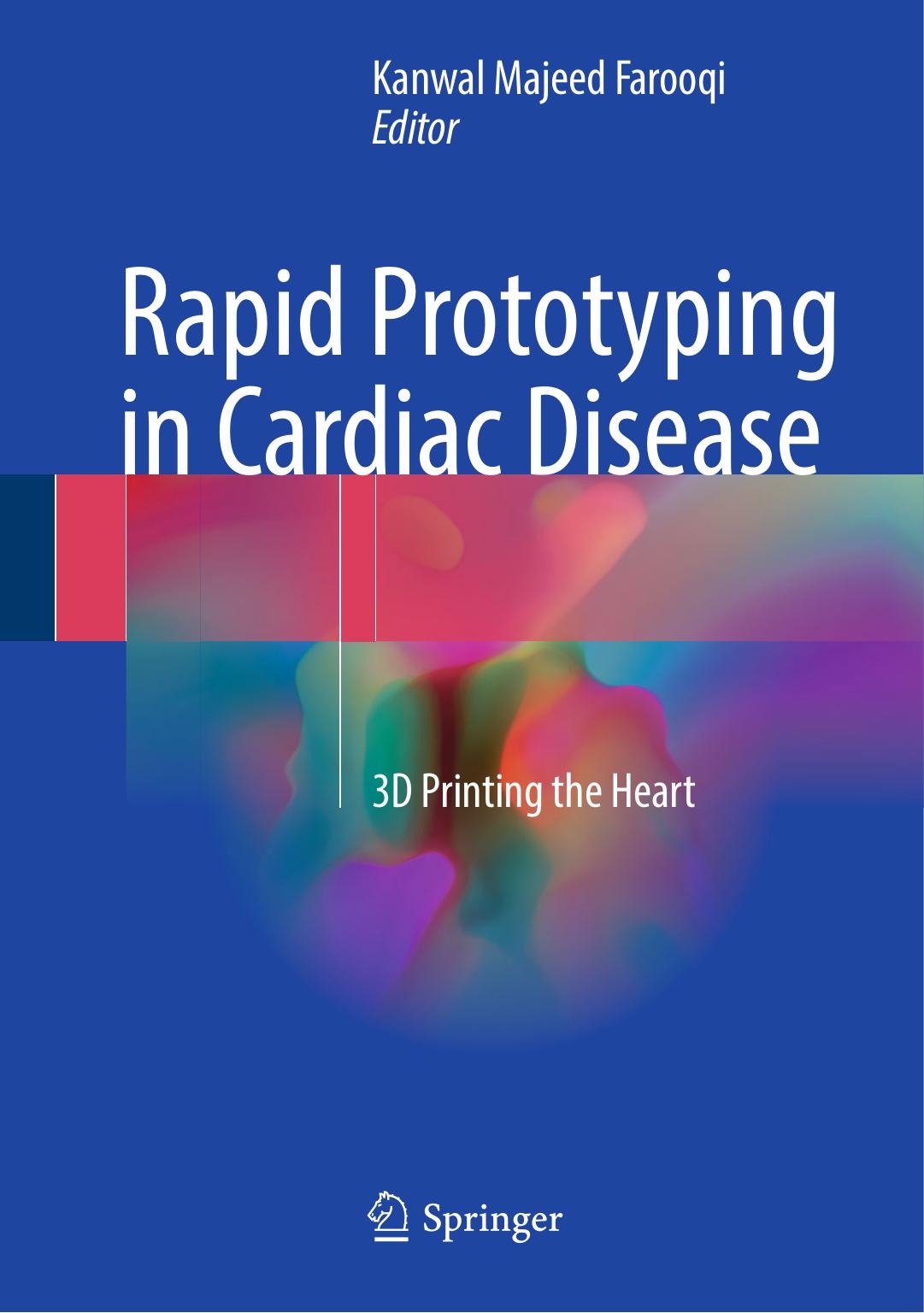 Rapid Prototyping in Cardiac Disease: 3D Printing the Heart by Kanwal Majeed Farooqi (eds.)
