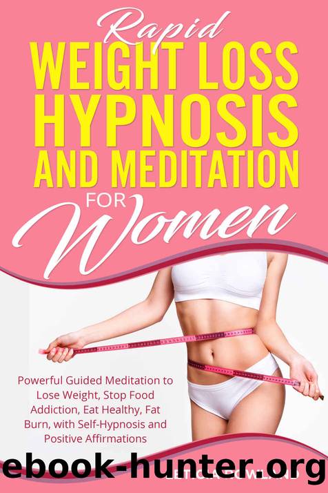 Rapid Weight Loss Hypnosis and Meditation for Women: Powerful Guided Meditation to Lose Weight, Stop Food Addiction, Eat Healthy, Fat Burn, with Self-Hypnosis and Positive Affirmations by Leticia Rowland