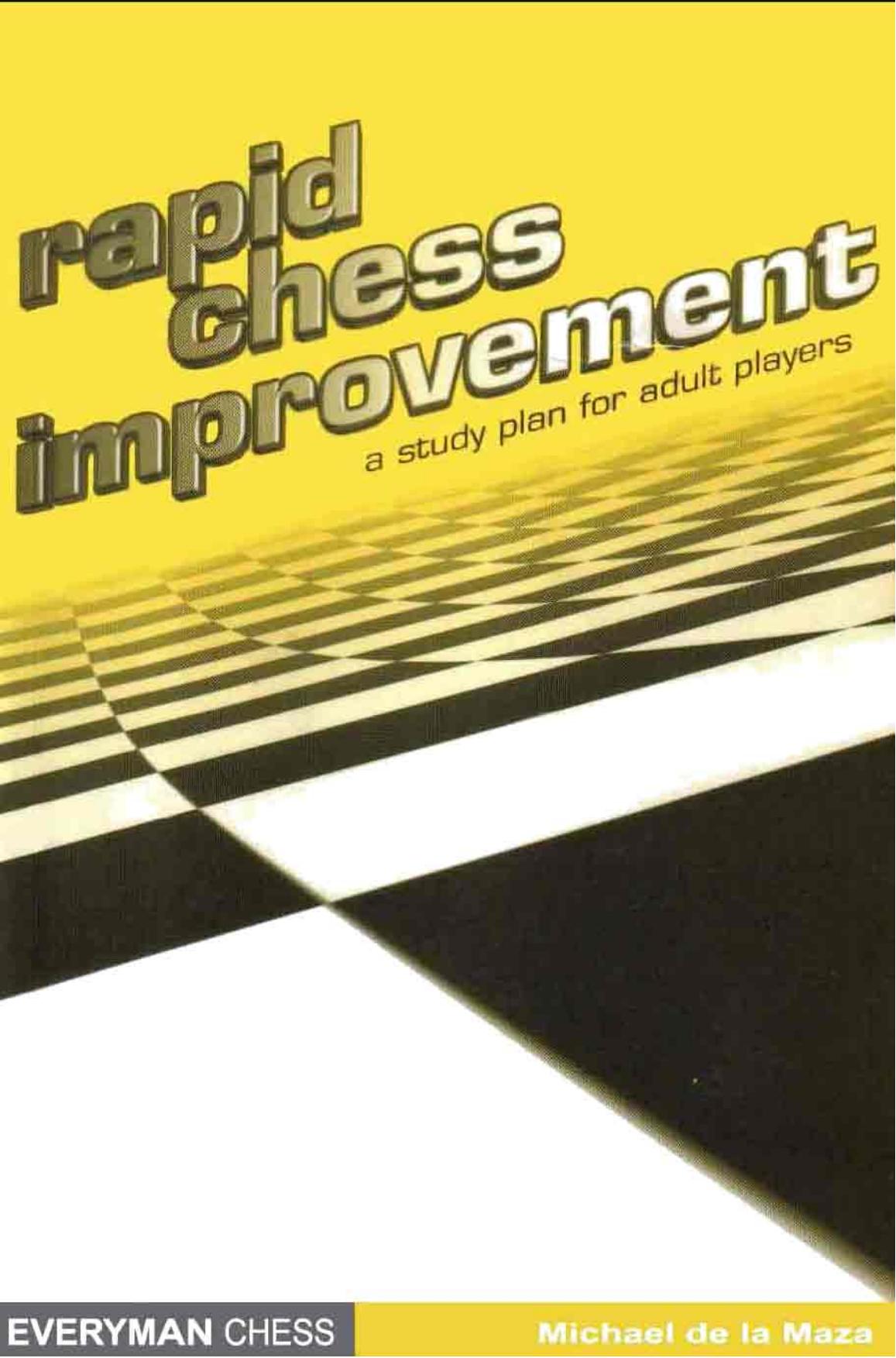 Rapid chess improvement : a study plan for adult players by Michael De la Maza