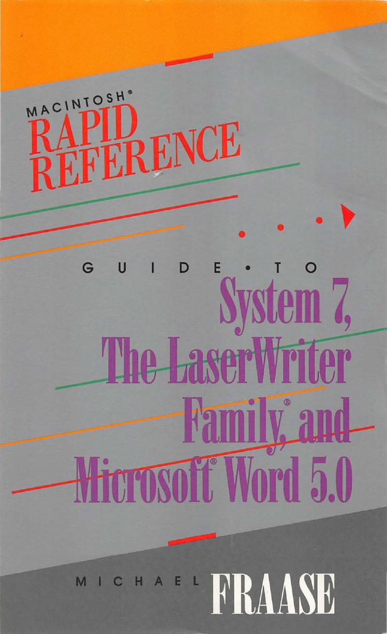Rapid reference guide to System 7, the LaserWriter family, and Microsoft Word 5.0 by Fraase Michael