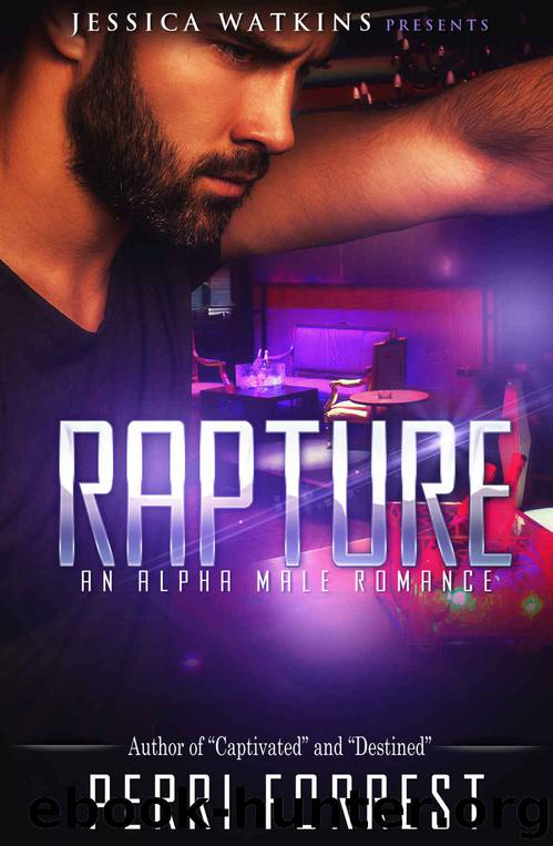 Rapture: An Alpha Male Romance by Perri Forrest